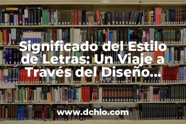 Grecas y Su Significado: Un Viaje a través del Diseño y la Historia 8 Significado del Estilo de Letras: Un Viaje a Través del Diseño Tipográfico