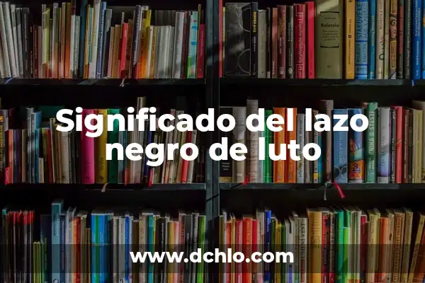 Moño de luto Roko: Un símbolo de respeto y tradición 5 Significado del lazo negro de luto