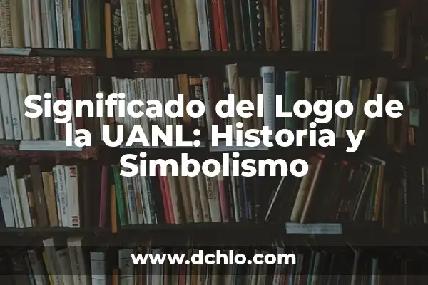 El Significado del Logo de Eulen: Un Viaje al Corazón de la Marca 3 Significado del Logo de la UANL: Historia y Simbolismo