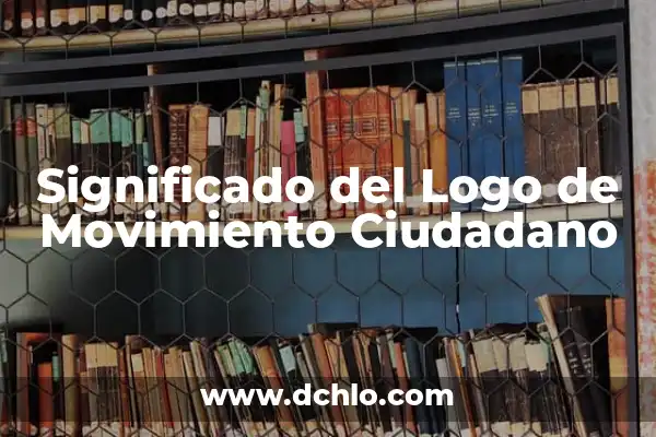 Significado del Movimiento de Independencias 3 Significado del Logo de Movimiento Ciudadano