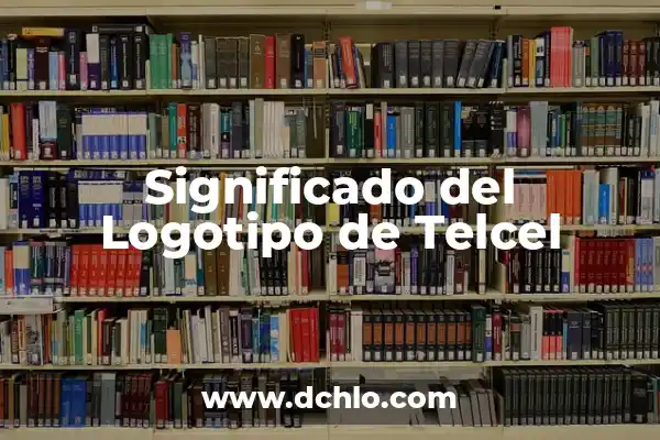 Significado del Logotipo de Soriana: Un Viaje por su Identidad Visual 8 Significado del Logotipo de Telcel