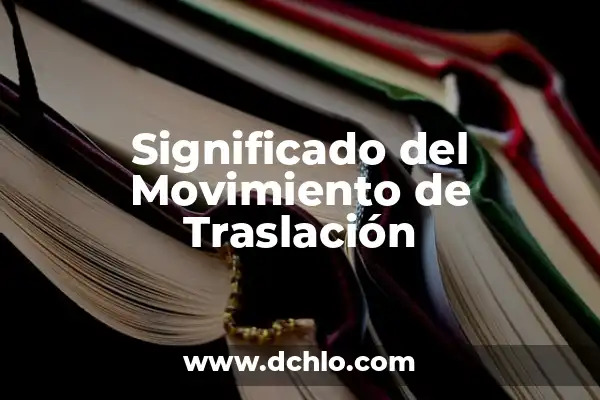 Migrar Significado de la Palabra: Un Concepto en Movimiento 8 Significado del Movimiento de Traslación