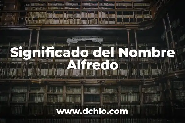 Significado del Nombre de Mariela 7 Significado del Nombre Alfredo