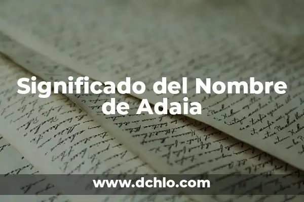 Significado del Nombre de Aelyn 5 Significado del Nombre de Adaia