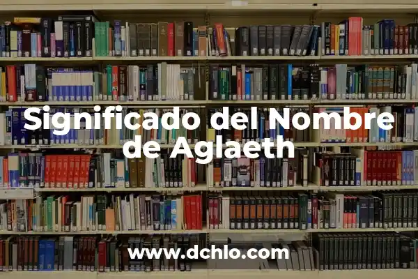 Significado del Nombre de Aidaly 7 Significado del Nombre de Aglaeth