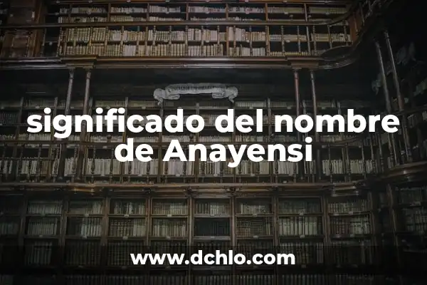 Significado del Nombre Andamaxei 5 significado del nombre de Anayensi