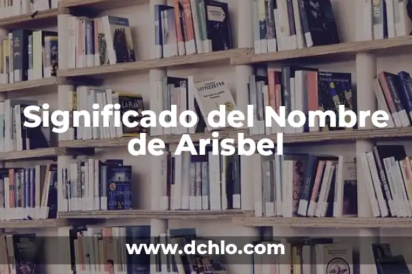 Introducción al Nombre Ian 5 Significado del Nombre de Arisbel