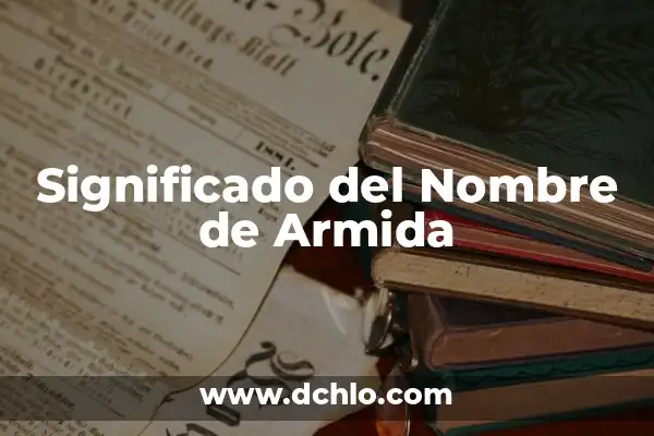 Significado del Nombre de Yuno 7 Significado del Nombre de Armida