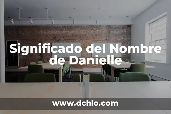 Ver significado de nombre Armando 7 Significado del Nombre de Danielle