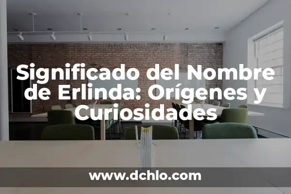 Significado del Nombre Alyne: Orígenes y Curiosidades 5 Significado del Nombre de Erlinda: Orígenes y Curiosidades