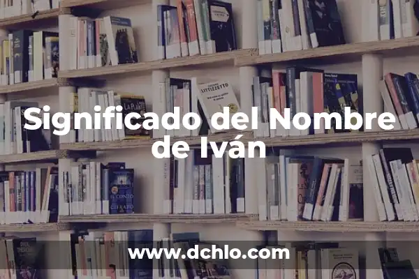 Significado del Nombre de Enoc 6 Significado del Nombre de Iván