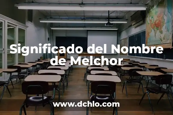 Significado del Nombre de Arlen 4 Significado del Nombre de Melchor