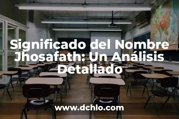 Significado del Nombre de Rosenda: Un Análisis Detallado 7 Significado del Nombre Jhosafath: Un Análisis Detallado