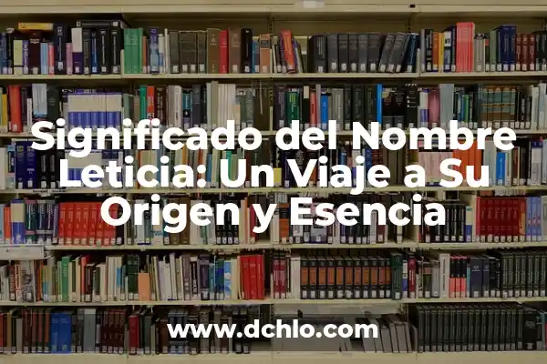 El Significado del Nombre Kenya: Un Viaje a Su Origen y Esencia 4 Significado del Nombre Leticia: Un Viaje a Su Origen y Esencia