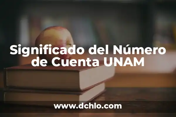 Descubriendo el número importante dentro de 10504 7 Significado del Número de Cuenta UNAM