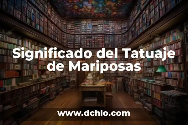 Tipos de Mariposas y su Significado: Guía Completa 5 Significado del Tatuaje de Mariposas