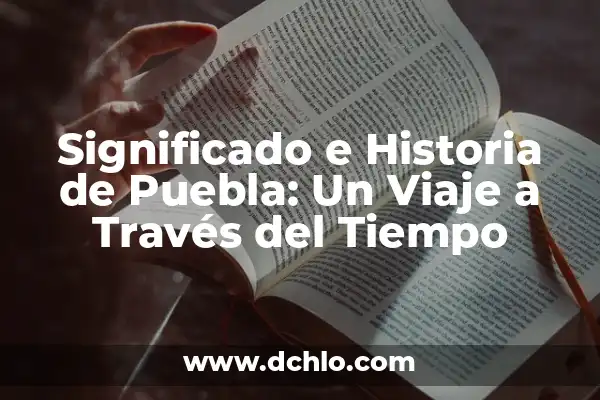 Películas Clásicas que Hay que Ver: Un Viaje a través del Tiempo 4 Significado e Historia de Puebla: Un Viaje a Través del Tiempo