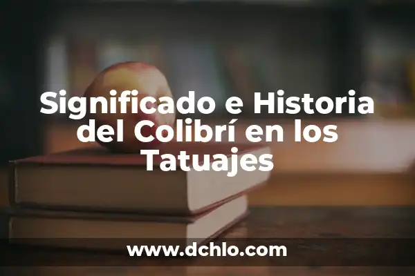 Ver Significado de Nombre Araceli: Orígenes, Historia y Curiosidades 6 Significado e Historia del Colibrí en los Tatuajes