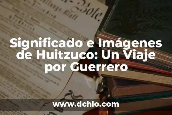 Traje Típico de Guerrero Significado 8 Significado e Imágenes de Huitzuco: Un Viaje por Guerrero