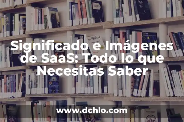 Como hacer diseño textil de manera orgánica 8 Significado e Imágenes de SaaS: Todo lo que Necesitas Saber