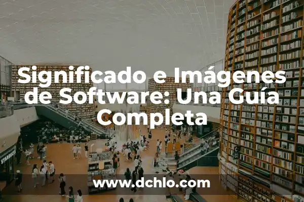 Significado e Imágenes de Justicia 5 Significado e Imágenes de Software: Una Guía Completa