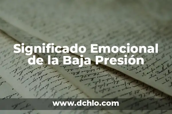 Sintomas de Baja de Presión Arterial: ¿Qué Debes Saber? 3 Significado Emocional de la Baja Presión