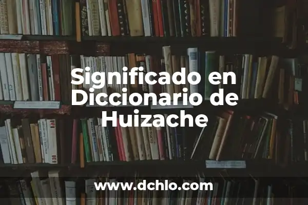 El significado de tawa: Un viaje al corazón de la naturaleza 3 Significado en Diccionario de Huizache