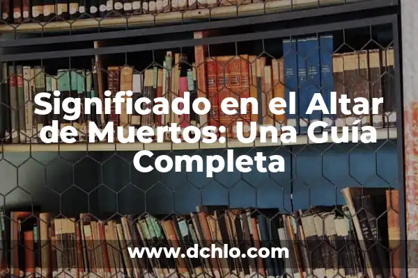 Donde Ver El Club de los Poetas Muertos: Guía Completa y Detallada 4 Significado en el Altar de Muertos: Una Guía Completa