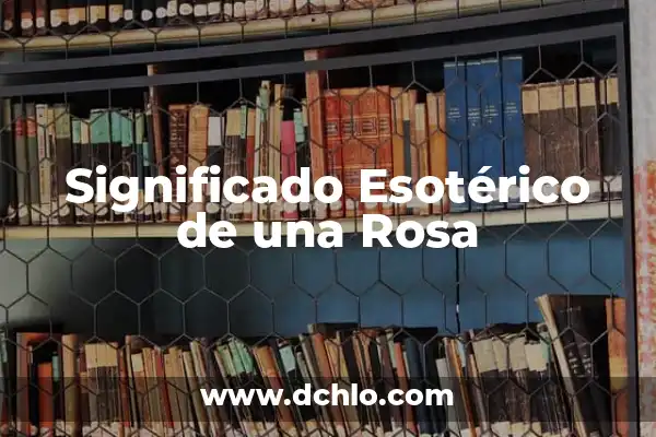 Significado de Sofía Nombre de Persona 7 Significado Esotérico de una Rosa