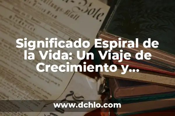 Significado de Fermentado: Un Viaje al Corazón de la Transformación 6 Significado Espiral de la Vida: Un Viaje de Crecimiento y Transformación
