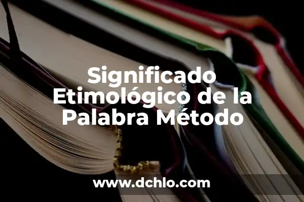 Método de Investigación Científica: El Proceso Estructural del Conocimiento 5 Significado Etimológico de la Palabra Método