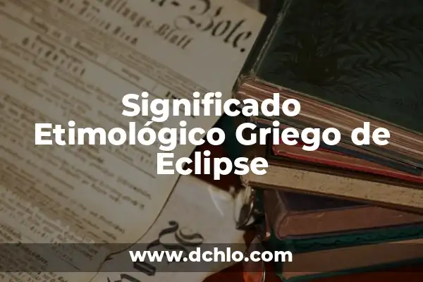 A qué hora fue el eclipse en España - Historia de los eclipses solares en España 7 Significado Etimológico Griego de Eclipse
