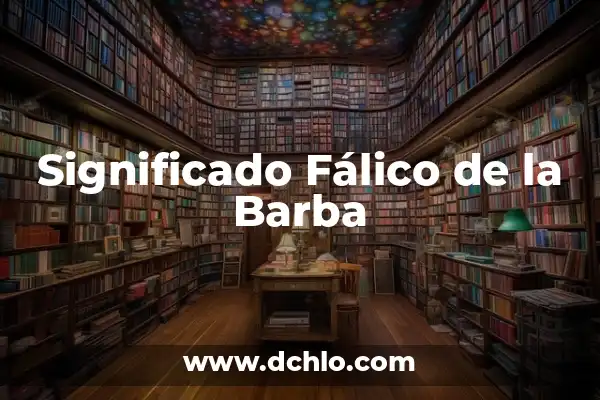 Cómo hacer que la barba crezca más 6 Significado Fálico de la Barba