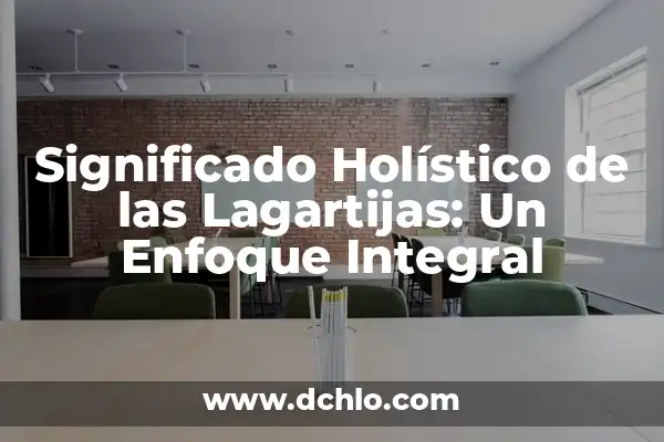 Importes de las Ventas: Un Enfoque Integral 7 Significado Holístico de las Lagartijas: Un Enfoque Integral