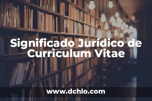 Cómo hacer un currículum vitae en Word 2016 6 Significado Jurídico de Curriculum Vitae