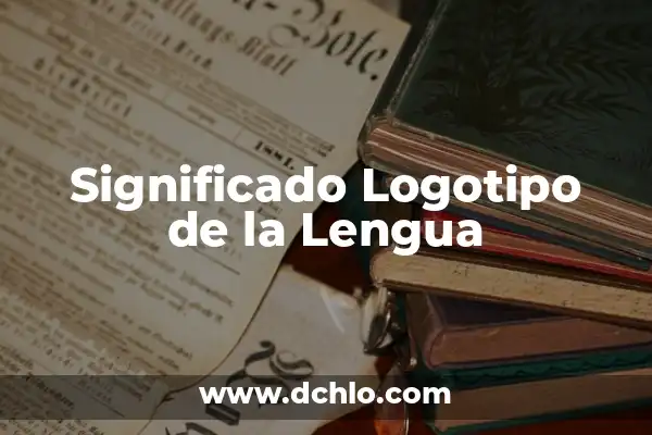 Monogenesis de la Lengua Significado: Un Viaje al Origen del Lenguaje 5 Significado Logotipo de la Lengua