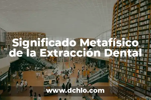 Investigar el significado de Mesoamérica 6 Significado Metafísico de la Extracción Dental