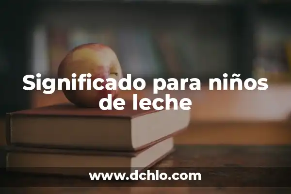 Amoxicilina/Ácido Clavulánico 250/62.5 Dosis para Niños: Guía Completa 5 Significado para niños de leche