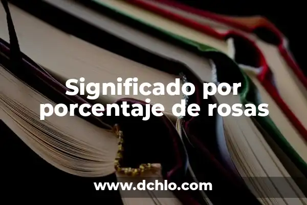 Porcentaje de presos extranjeros en España: Análisis y tendencias 5 Significado por porcentaje de rosas