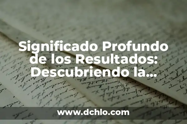 Heber Fareg: Descubriendo el Significado de un Nombre Único 8 Significado Profundo de los Resultados: Descubriendo la Esencia de las Consecuencias