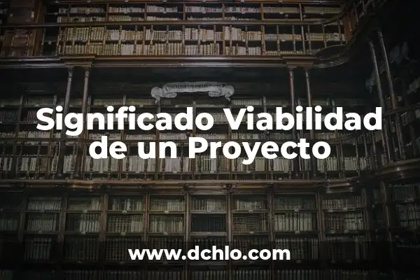 Ideas de negocios con significado y viabilidad 5 Significado Viabilidad de un Proyecto