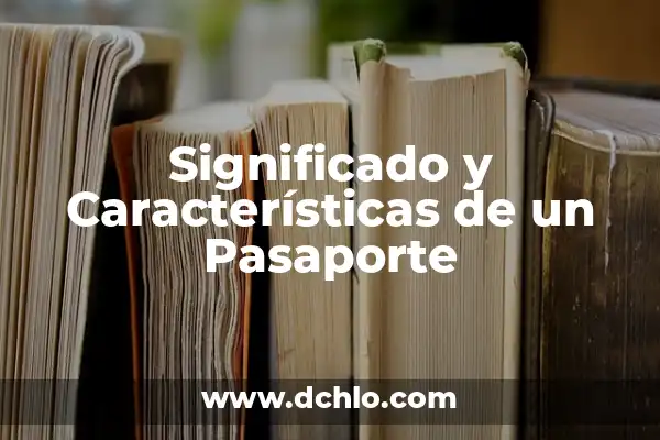 Investigar el significado de liberalismo: Una guía completa sobre liberalismo 3 Significado y Características de un Pasaporte