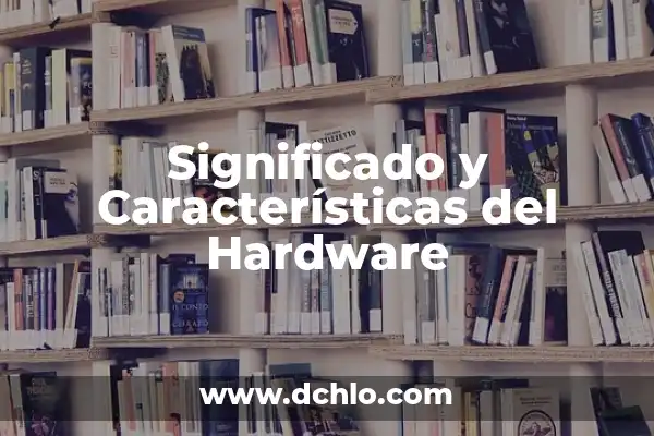 Investigar el significado de liberalismo: Una guía completa sobre liberalismo 5 Significado y Características del Hardware