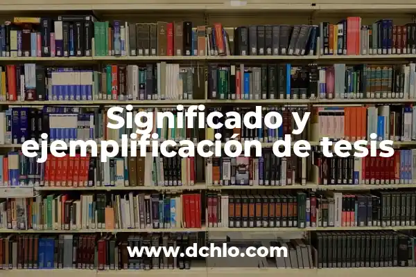 Tesis con falla de origen significado 7 Significado y ejemplificación de tesis