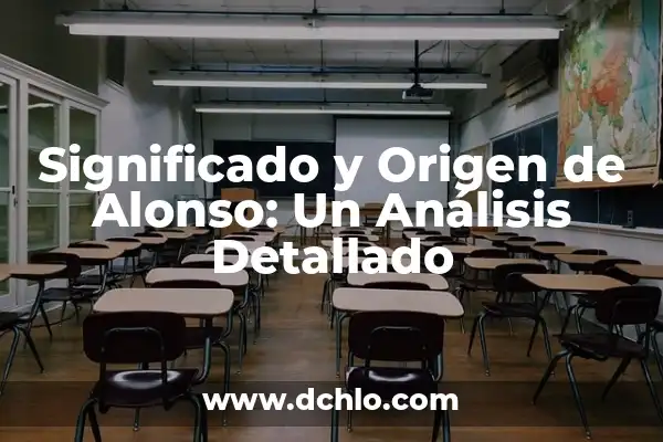 Significado del Nombre de Amisadai 3 Significado y Origen de Alonso: Un Análisis Detallado