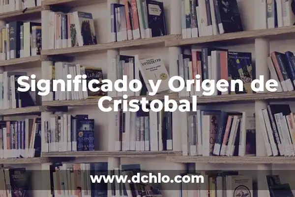 La Niña, La Pinta y La Santa María: Los Tres Barcos de Colón que Cambiaron la Historia 4 Significado y Origen de Cristobal