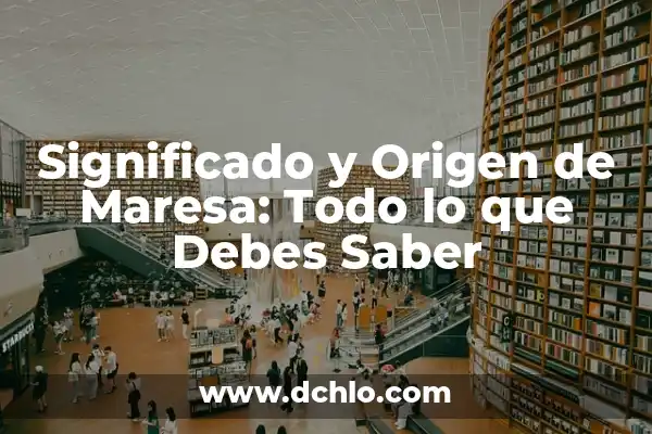 Origen y significado de sarmiento: Todo lo que debes saber 5 Significado y Origen de Maresa: Todo lo que Debes Saber