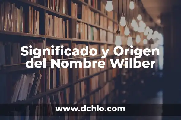 El Origen y Significado del Nombre Jairo 6 Significado y Origen del Nombre Wilber