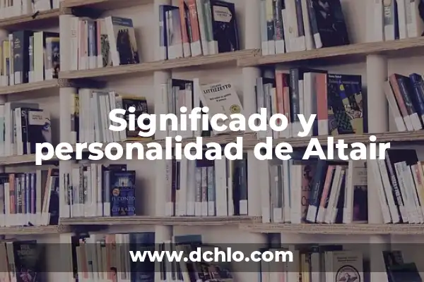 Nada de Nadie Cecilia Significado 4 Significado y personalidad de Altair