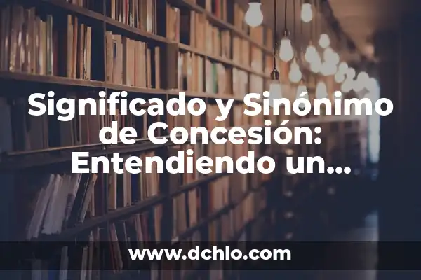 Significado de Fiaca: Entendiendo un Término Argentino 3 Significado y Sinónimo de Concesión: Entendiendo un Término Esencial